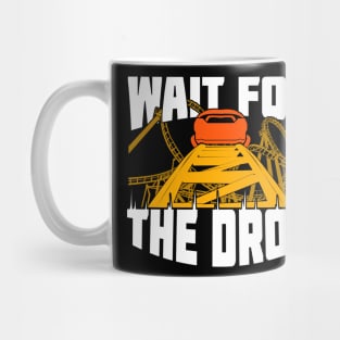 Wait For The Drop Roller Coaster Fan Gift Mug